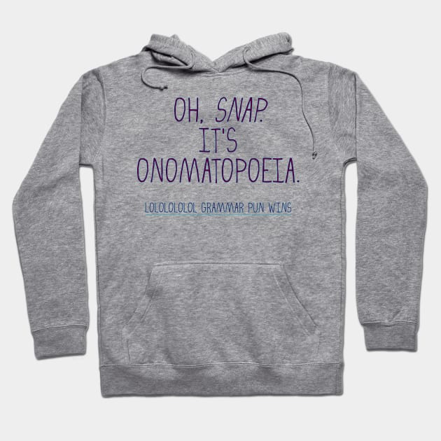 word pun oh snap it's onomatopoeia Hoodie by Hook, Line, and Stinker--Puns & More